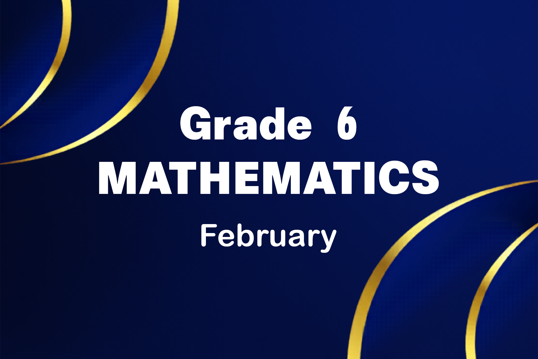 Grade 6 Mathematics - FEB